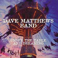 Dave Matthews Band : Under the Table and Dreaming